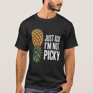 Ongeschikte Ananas Vraag het maar Ik ben niet kies T-shirt