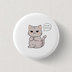 Ongestoorde kat "Niet mijn probleem" Grappig ontwe Ronde Button 3,2 Cm