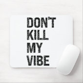 Only – Don’t Kill My Vibe – Motivational  Muismat (Met muis)