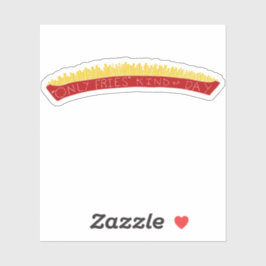 Only Fries Kind of Day 🍟 Sticker