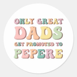 Only Great Dads Get Promoted To Pepere Ronde Sticker