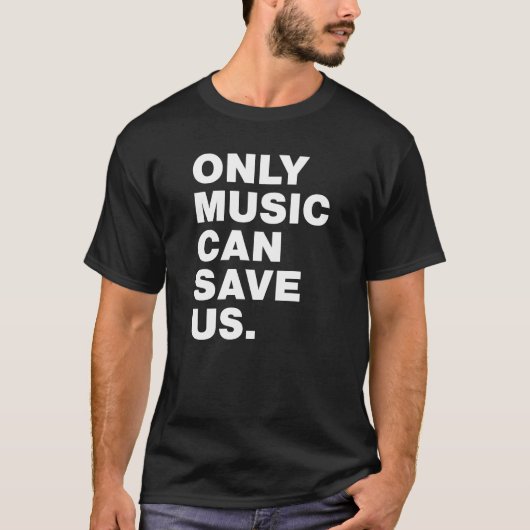Only Music Can Save Us T-shirt (Voorkant)