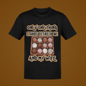 Only One Thing Chocolate Husband's komedie ontwerp T-shirt