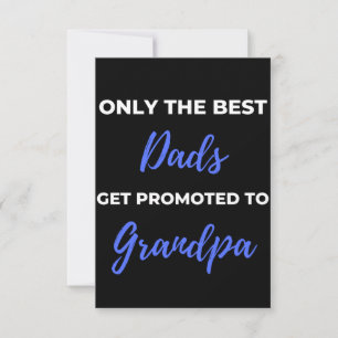 Only the Best Dads Get Promoted To Grandpa Bedankkaart