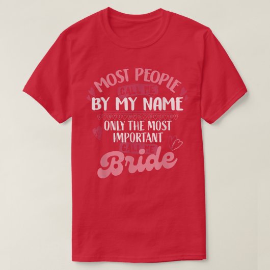 Only The Most Important Call Me Bride 423 T-shirt (Design voorkant)