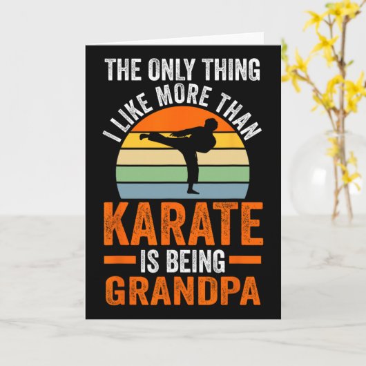 Only Thing Like Than Karate Is Being Grandpa Marti Kaart (Gele Bloem)