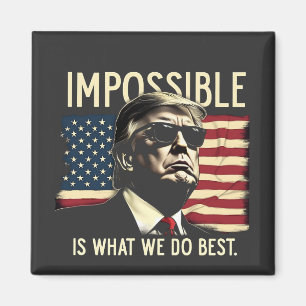 Onmogelijk Is Wat We Het Beste Doen Trump 4 Juli Magneet
