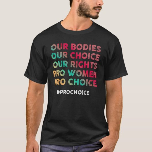 Ons lichaam Onze keuze Onze rechten Pro Vrouwen Pr T-shirt (Voorkant)