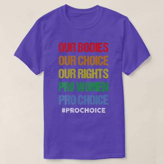 Ons lichaam Onze keuze Onze rechten Pro Vrouwen Pr T-shirt (Design voorkant)
