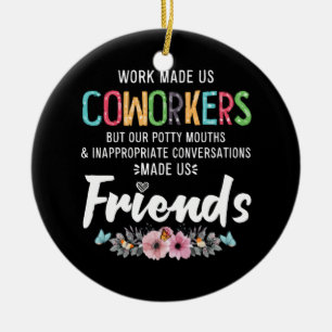 Ons werk is onze collega's onze potty Mouths Appar Keramisch Ornament