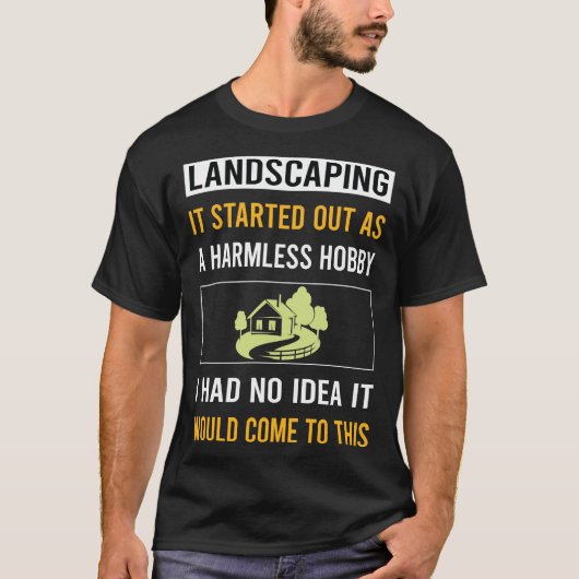 Onschadelijk Hobby Landschapsarchitectuur Landscha T-shirt (Voorkant)