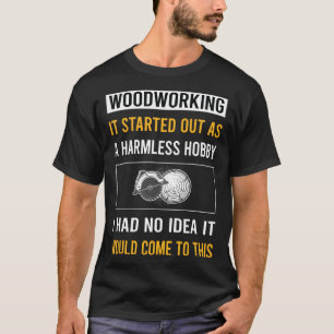 Onschuldige Hobby Houtbewerker T-shirt