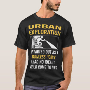 Onschuldige Hobby Stedelijke Exploratie T-shirt
