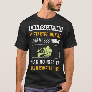 Onschuldige Hobby Tuinontwerp Landschap Tuinarchit T-shirt