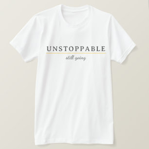 ONSTOPPELBARE Minimal Motivatie Quote T-Shirt