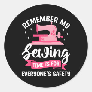 Onthoud dat mijn naaitijd voor ieders veiligheid i ronde sticker