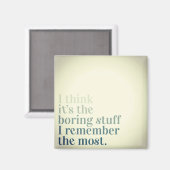 Onthoud de saaie Stuff Magnet Magneet (Voorkant / Achterkant)