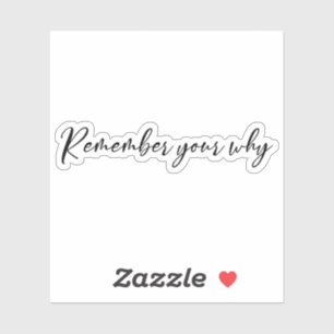 Onthoud je waarom Sticker, Motivatie Sticker