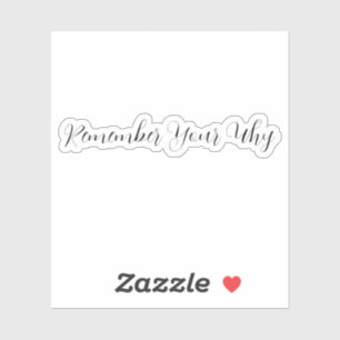 Onthoud je waarom Sticker, Motivatie Sticker, P Sticker