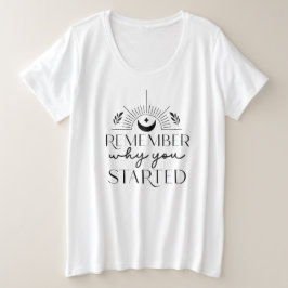Onthoud waarom je begonnen bent met Celestial Moon Grote Maat T-shirt