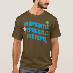 Ontmantel Oppressieve Systemen BLM T-shirt