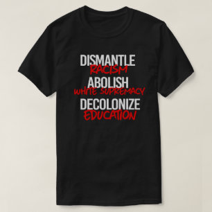 Ontmantelen Racisme Afschaffen White Supremacy Cla T-shirt