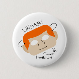 Ontmaskeren? Je Kunt het Niet Aan! Ronde Button 5,7 Cm
