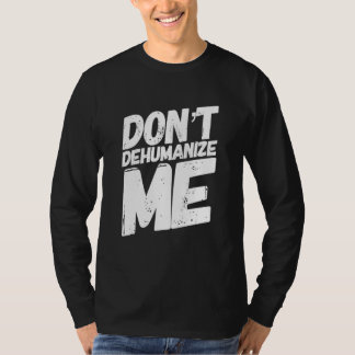 Ontmens mij niet t-shirt