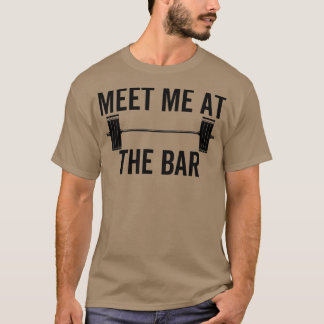 Ontmoet me bij de bar Funny Fitness Barbell Weight T-shirt