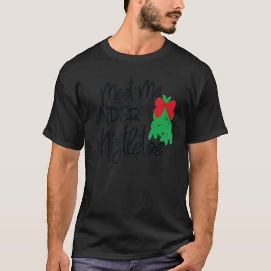 Ontmoet me onder de mistletoe t-shirt (Voorkant)