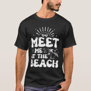 Ontmoet me op de strandvakantie zomer t-shirt
