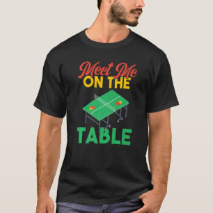 Ontmoet me op tafel Tennis T-shirt