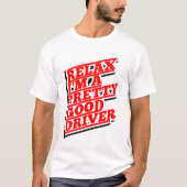 Ontspan dat ik een  goede chauffeur ben t-shirt (Voorkant)