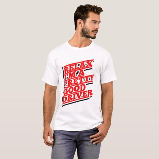 Ontspan dat ik een  goede chauffeur ben t-shirt (Voorkant volledig)
