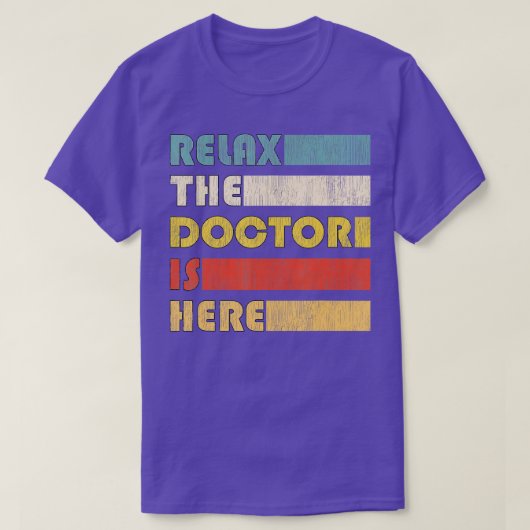 Ontspan de arts voor doctoraat t-shirt (Design voorkant)