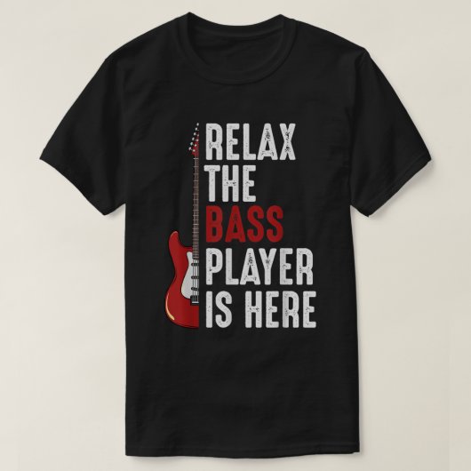 Ontspan de Bass Player hier is T-shirt (Design voorkant)