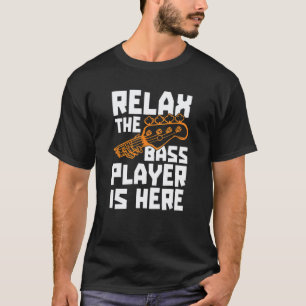 Ontspan De Basspeler Is Hier Bassist Basgitaar T-shirt