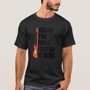 Ontspan De Basspeler Is Hier Muziek Bassist Gitaa T-shirt
