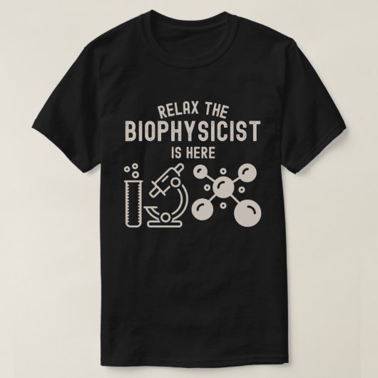 Ontspan de biofysicus Is Here T-shirt (Design voorkant)