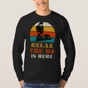 Ontspan de DJ hier T-shirt