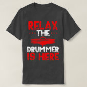 Ontspan de drummer hier t-shirt (Design voorkant)