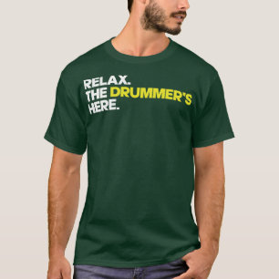 Ontspan de drummers hier t-shirt