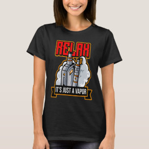 Ontspan Het Is Gewoon Damp Vape Elektronische Siga T-shirt
