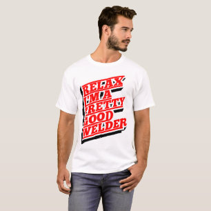 Ontspan Ik ben een goede lasser T-shirt