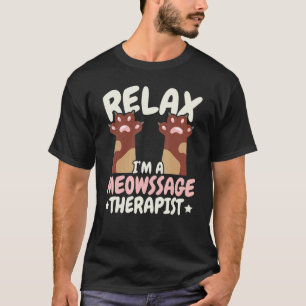 Ontspan Ik Ben Een Meowssage Therapeut Kattenbezit T-shirt