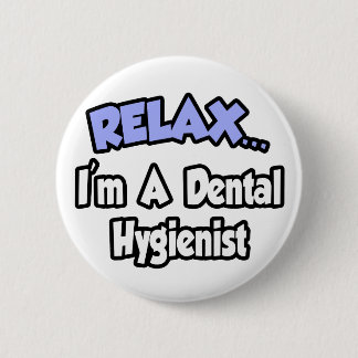 Ontspan...ik ben een mondhygiëniste ronde button 5,7 cm