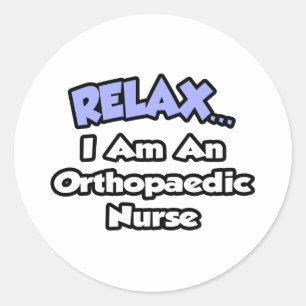 Ontspan ... Ik ben een orthopedische verpleegster Ronde Sticker