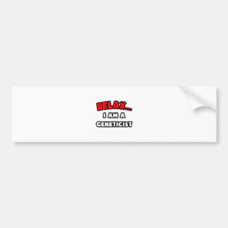 Ontspan ... Ik ben geneticus Bumpersticker