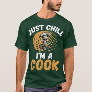 Ontspan je, ik ben een kok keuken culinaire kok t-shirt