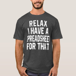 Ontspan me dat ik een spreadsheet heb t-shirt